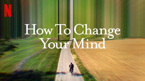 new to netflix july michael pollan how to change your mind